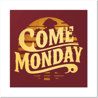 Come Monday Posters and Art